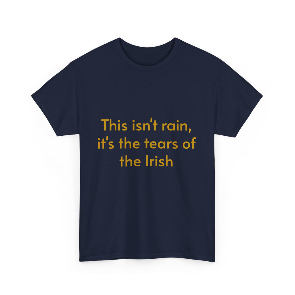 Funny Irish Tee, This Isn't Rain T-Shirt, Unisex Cotton Shirt, St. Patrick's Day Gift, Humor Apparel, Casual Wear