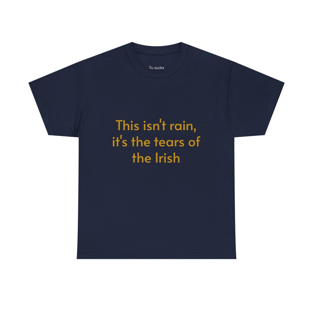 Funny Irish Tee, This Isn't Rain T-Shirt, Unisex Cotton Shirt, St. Patrick's Day Gift, Humor Apparel, Casual Wear